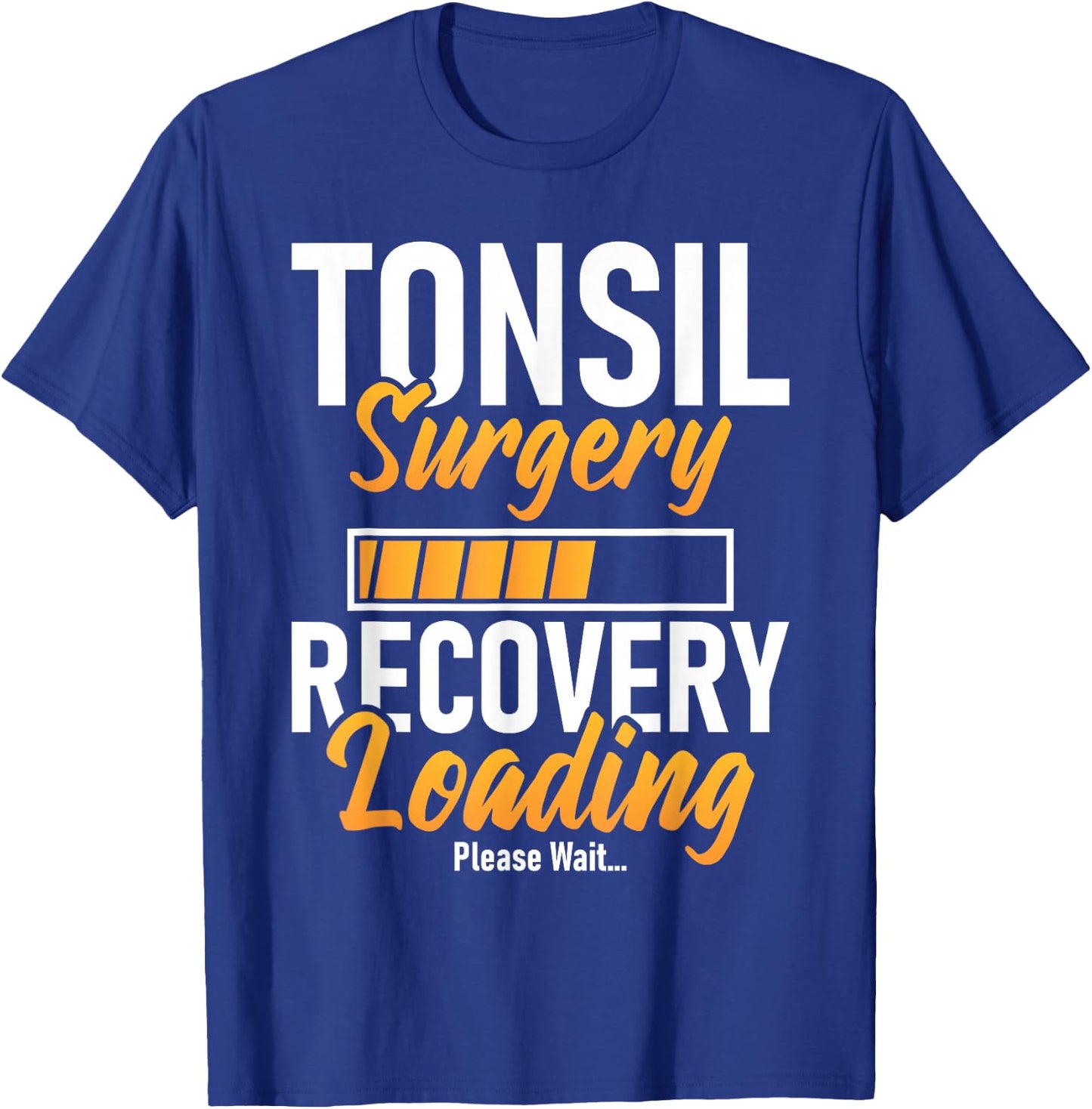 Tonsil Surgery Recovery Loading - Tonsillectomy Survivor T-Shirt - T-Shirt | Royal