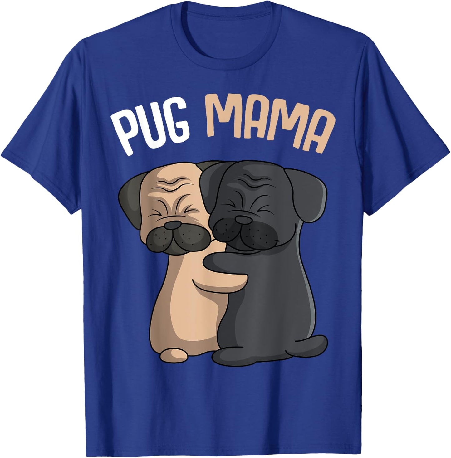 Pug Mama Dog Mom Lover Owner Girls Women T-Shirt - T-Shirt | Royal