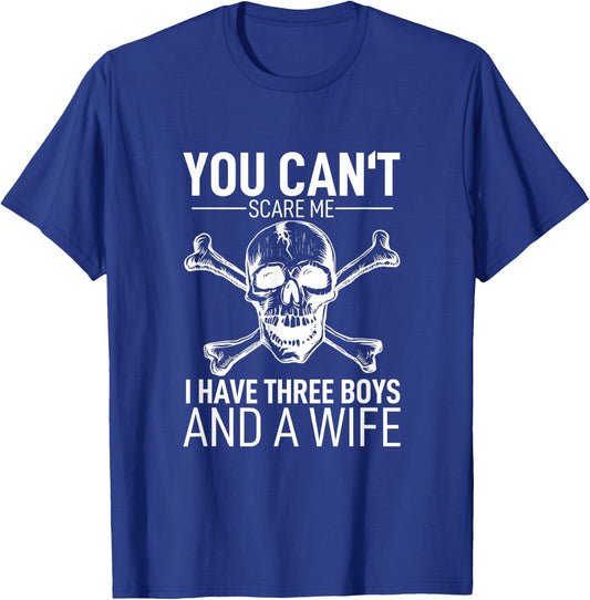 Father Day Shirt You Can´t Scare Me I Have 3 Boys And A Wife T-Shirt - T-Shirt | Royal