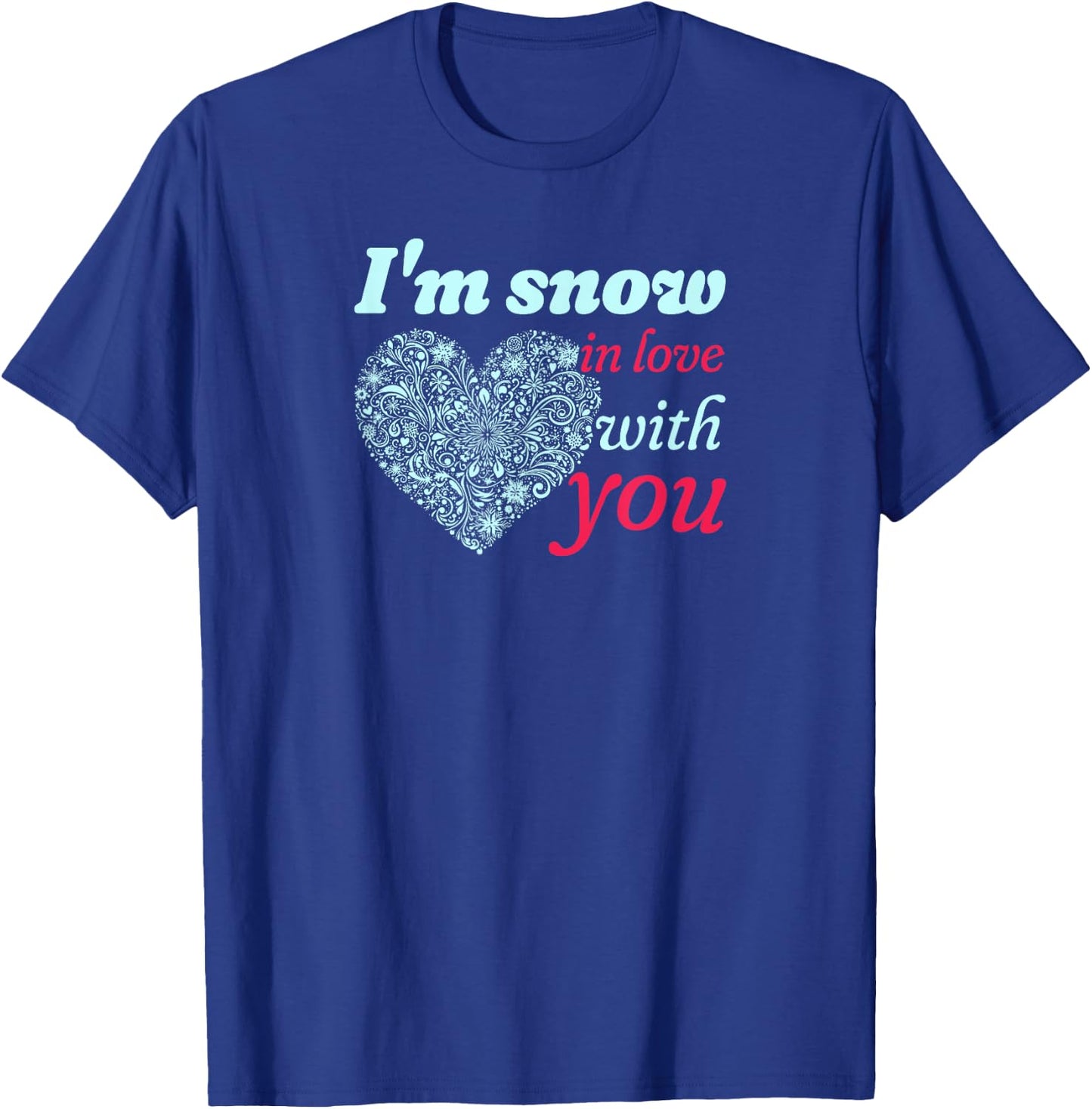 I'm Snow In Love With You Heart of Snowflakes T-Shirt - T-Shirt | Royal