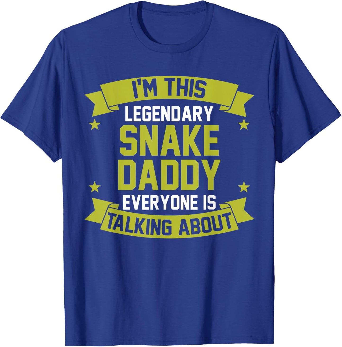 Im this legendary Snake Daddy T-Shirt - T-Shirt | Royal