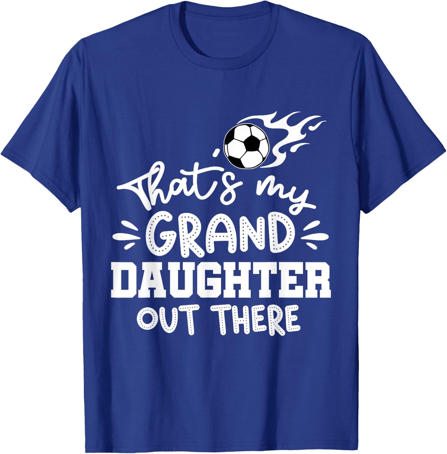 That's My Granddaughter Out There Soccer Grandparent T-Shirt - T-Shirt | Royal