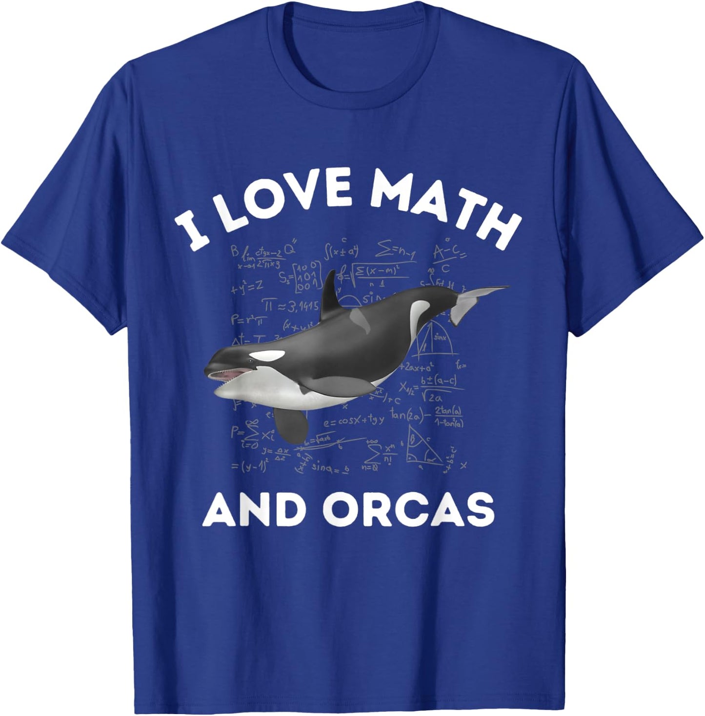 I Love Math and Orcas Killer Whale Lover Algebra Teacher Men Women Kids T-Shirt - T-Shirt | Royal
