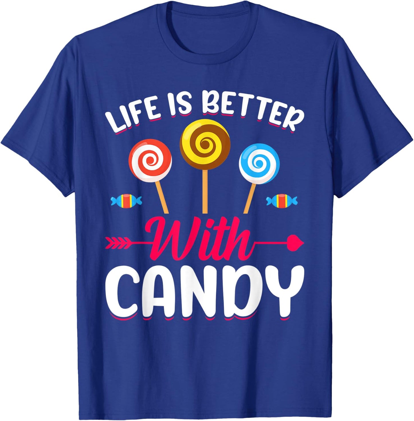 Life Is Better With Candy T-Shirt - T-Shirt | Royal