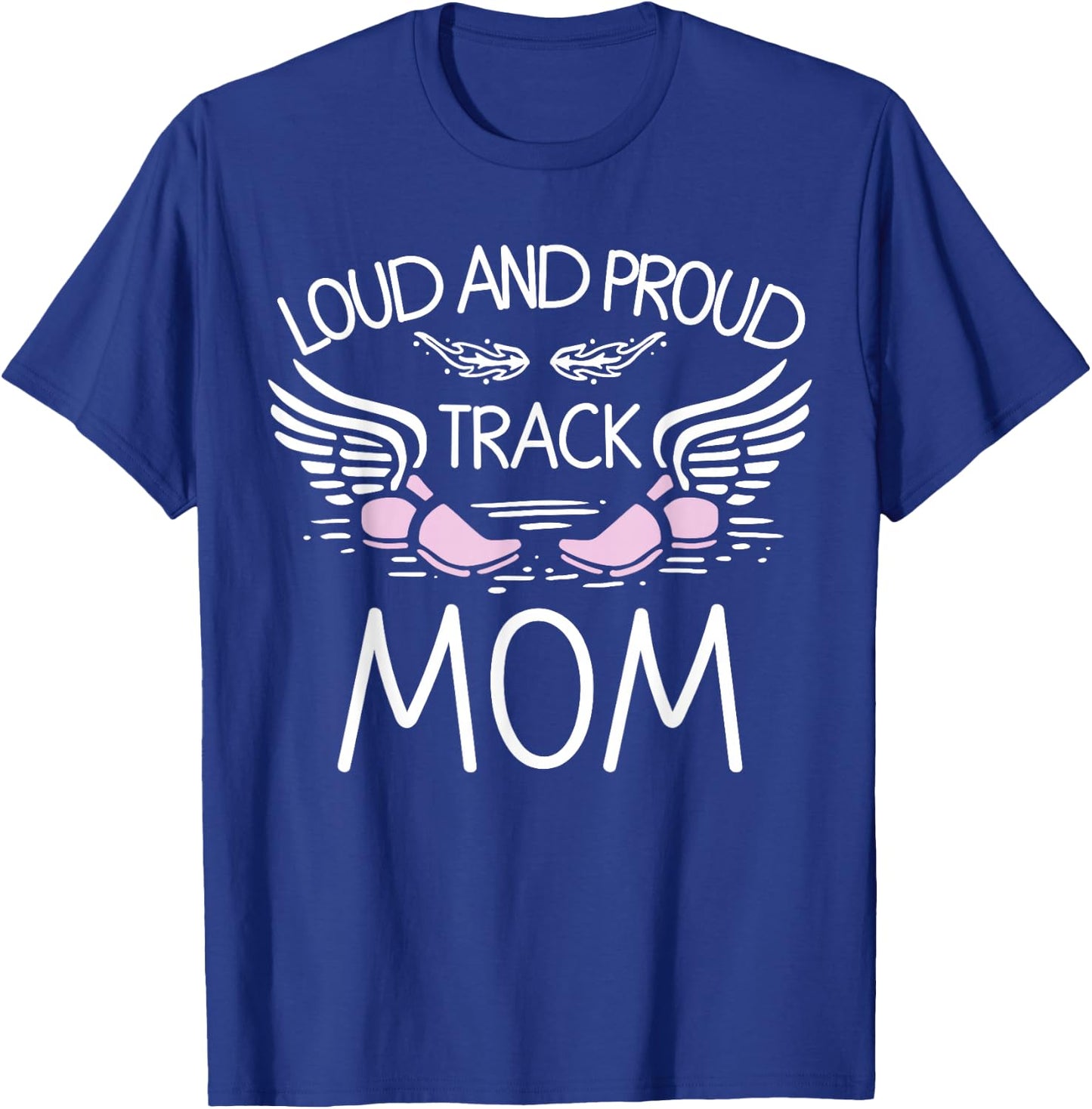 Loud And Proud Track Mom T-Shirt - T-Shirt | Royal