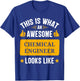 Chemical Engineer gifts funny quote Chemical Engineer T-Shirt - T-Shirt | Royal