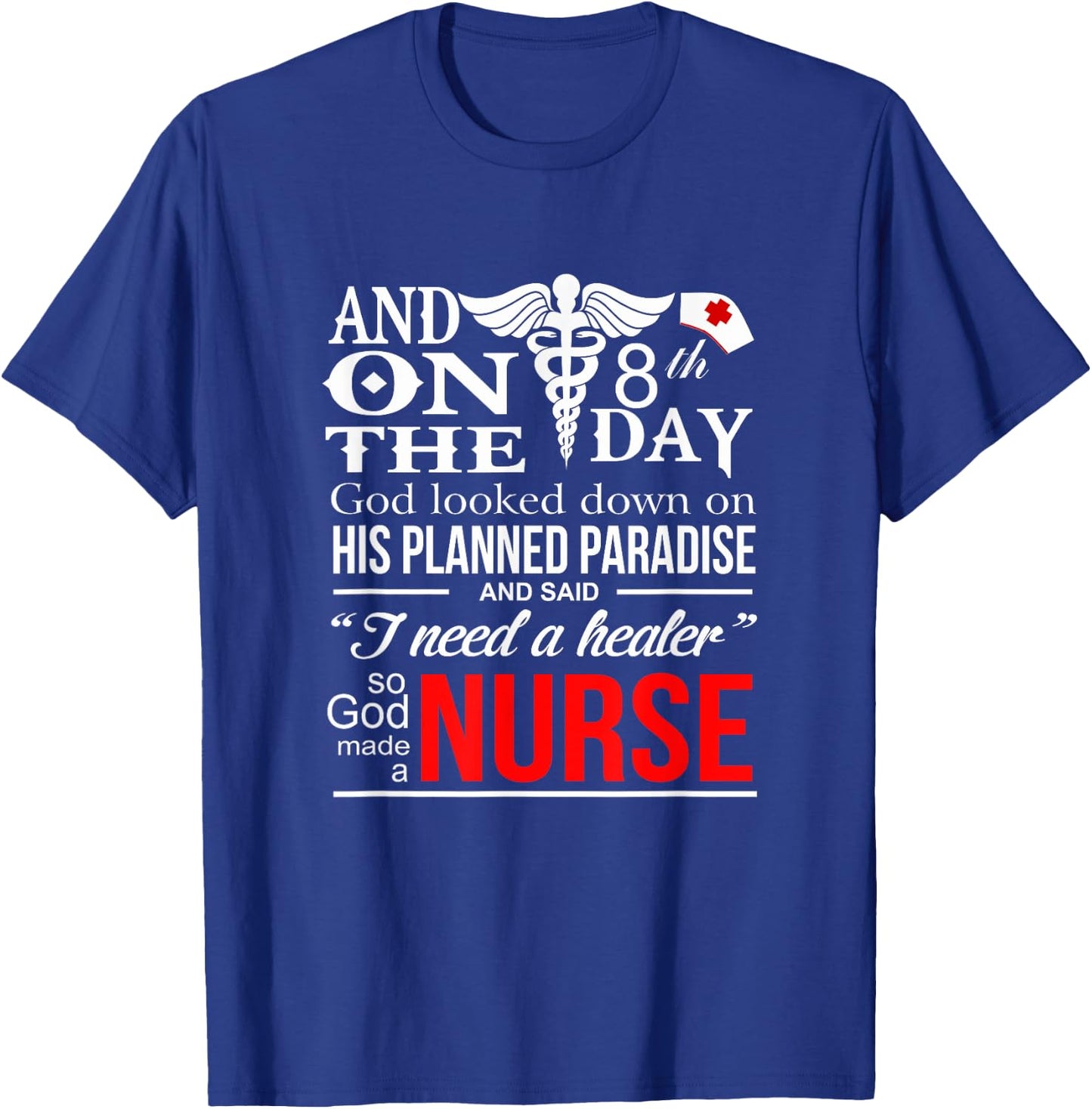 Funny Quote I Need A healer So God-Made a Nurse T-Shirt - T-Shirt | Royal