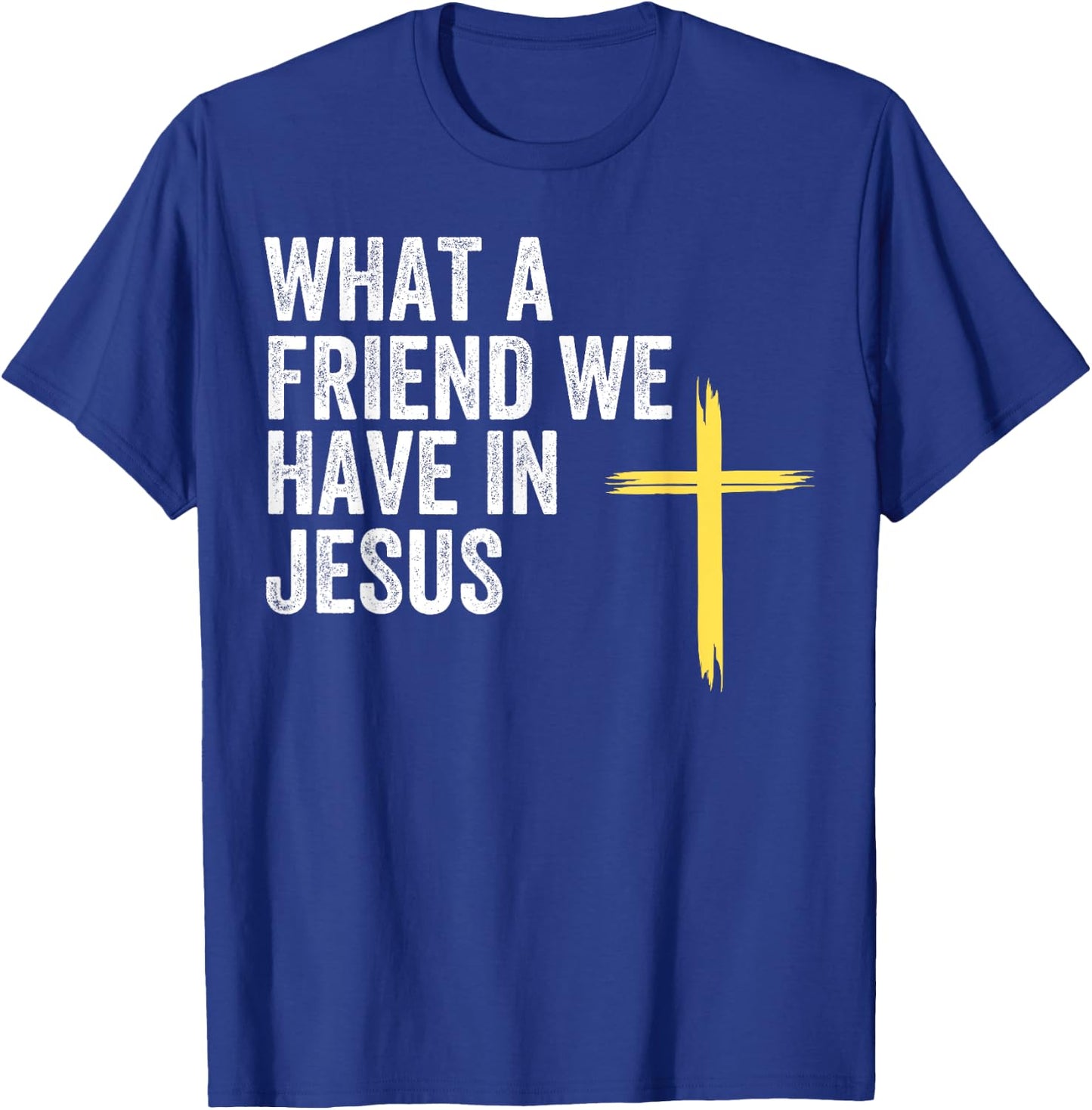 What A Friend We Have In Jesus, Christian Faith, Devotion T-Shirt - T-Shirt | Royal
