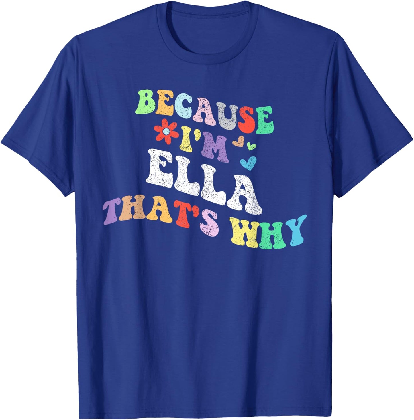 Retro Groovy Because Im ELLA Thats Why Funny Custom Name T-Shirt - T-Shirt | Royal