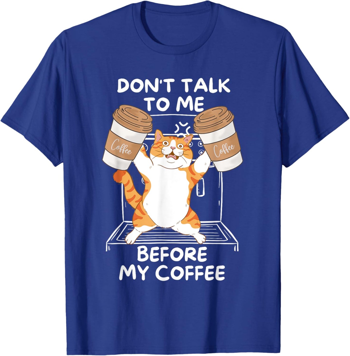 Don't Talk to Me Before My Coffee - Funny Coffee Cat T-Shirt - T-Shirt | Royal