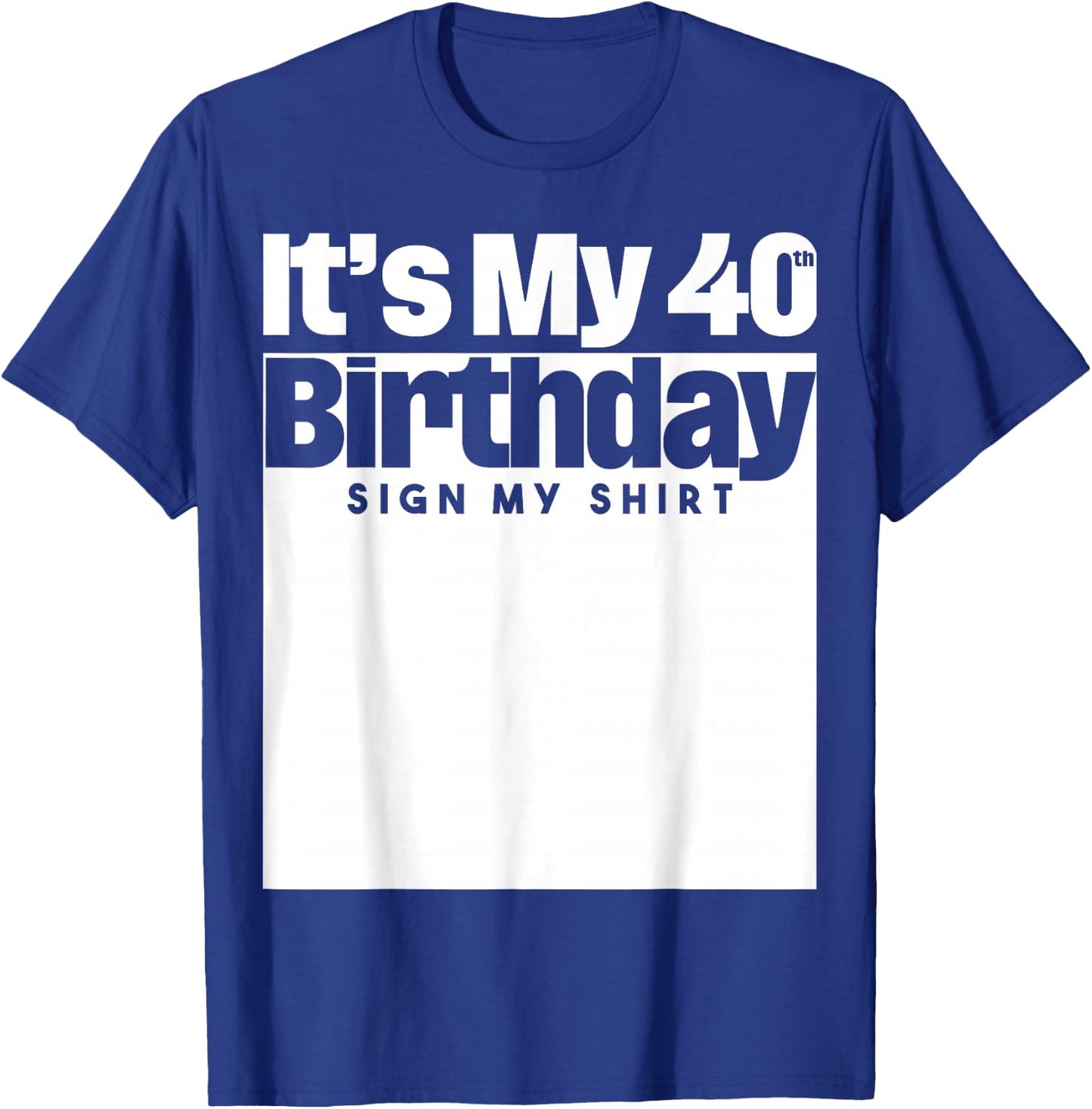 It's My 40th Birthday Sign My 40 Years Men Women T-Shirt - T-Shirt | Royal