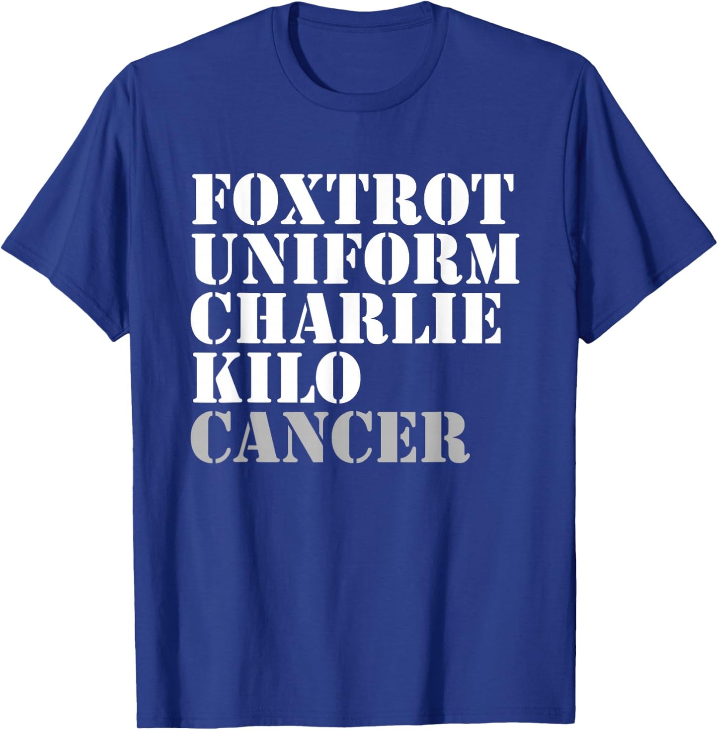 Foxtrot Uniform Charlie Kilo Cancer Fuck Cancer T-Shirt - T-Shirt | Royal