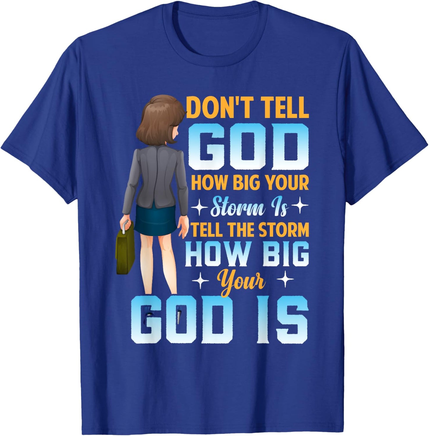 Tell the Storm How Big Your God Is - Christian Motivation T-Shirt - T-Shirt | Royal