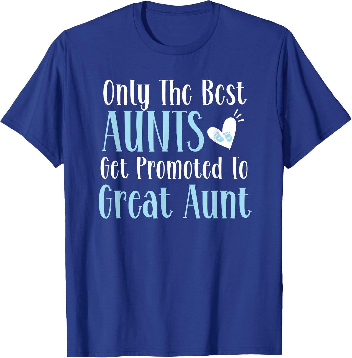 Only The Best Aunts Get Promoted To Great Aunt Pregnancy T-Shirt - T-Shirt | Royal