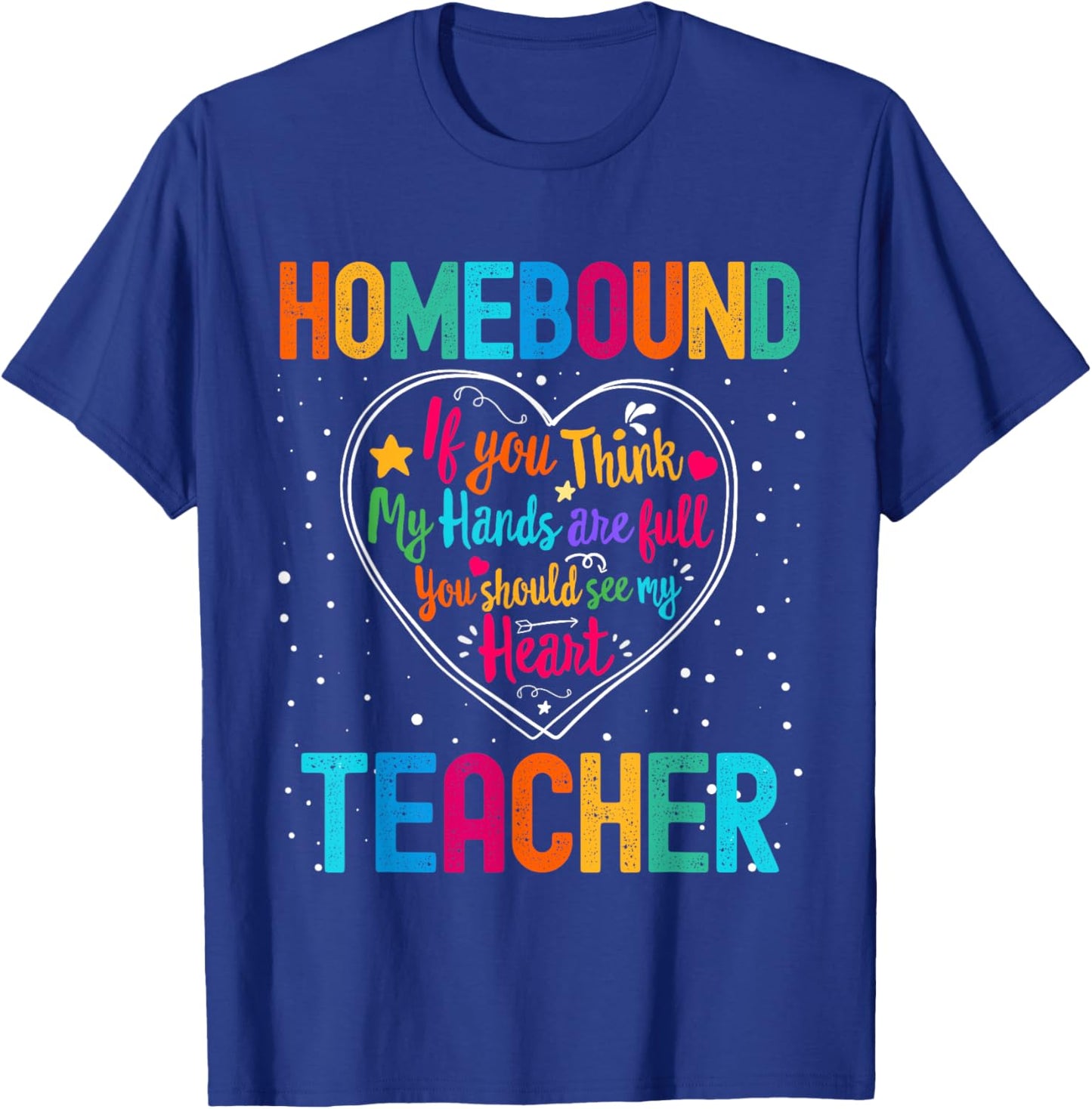 Homebound Teacher Appreciation Week Back to School Heart T-Shirt - T-Shirt | Royal
