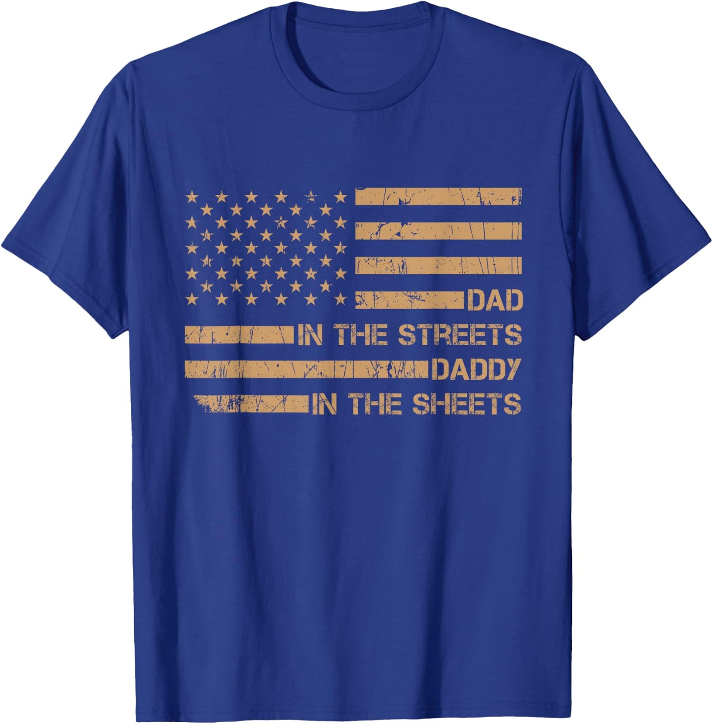 Dad In The Streets Daddy In The Sheets, Presents For Dad T-Shirt - T-Shirt | Royal