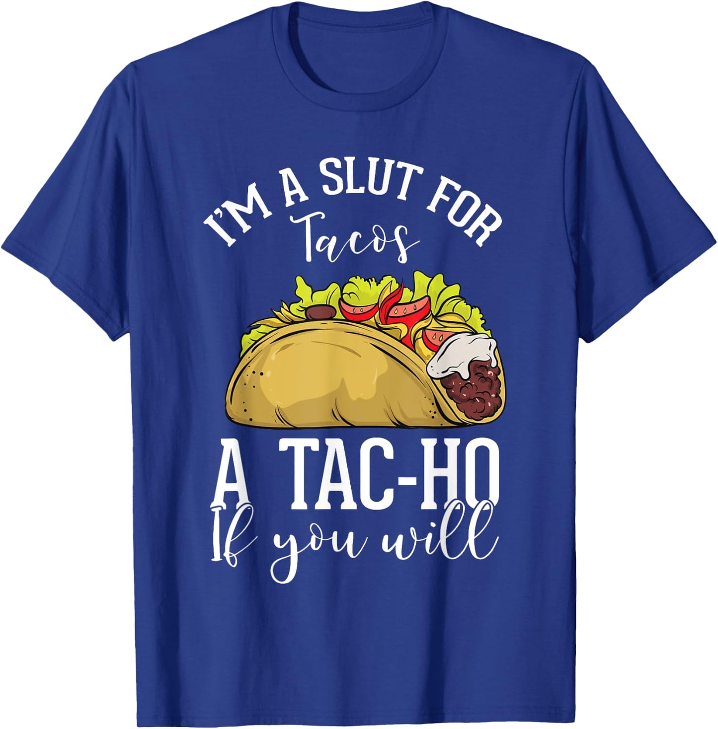 Taco Lovers Mexican Foods Foodies Fast Food Consumers Tac-Ho T-Shirt - T-Shirt | Royal