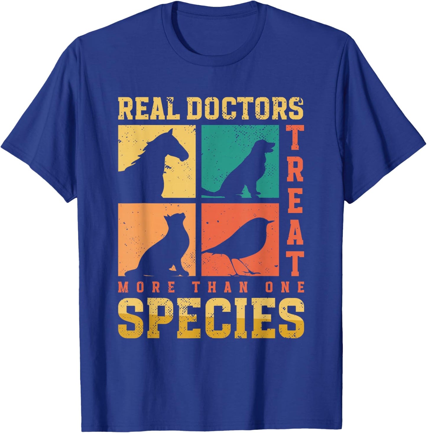Real Doctors Treat More Than One Species | Veterinarian T-Shirt - T-Shirt | Royal