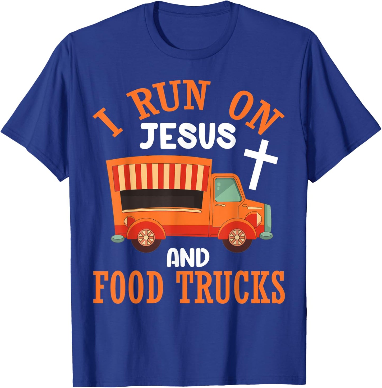 I Run On Jesus and Food Trucks Funny Christian Food Lover T-Shirt - T-Shirt | Royal