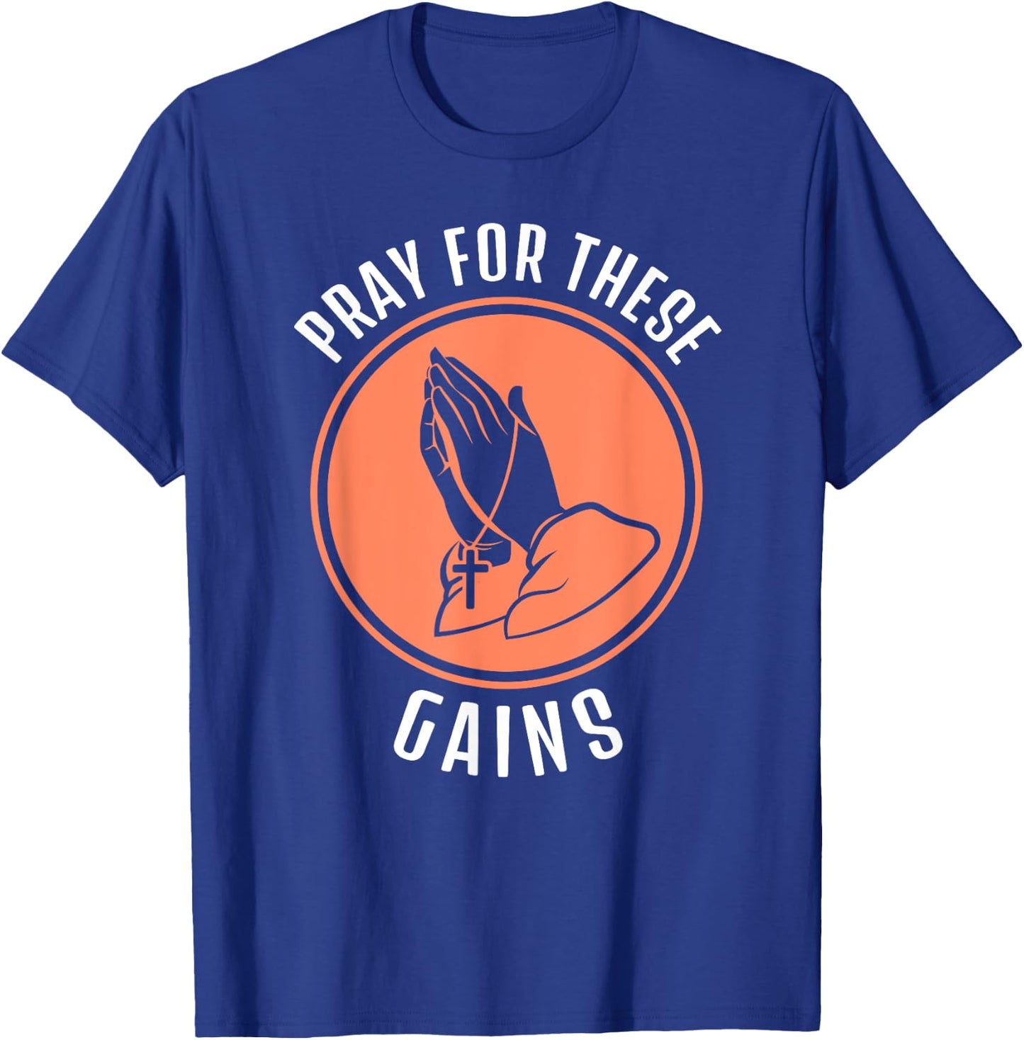 Pray For These Gains Funny Workout Weight Lifting T-Shirt - T-Shirt | Royal