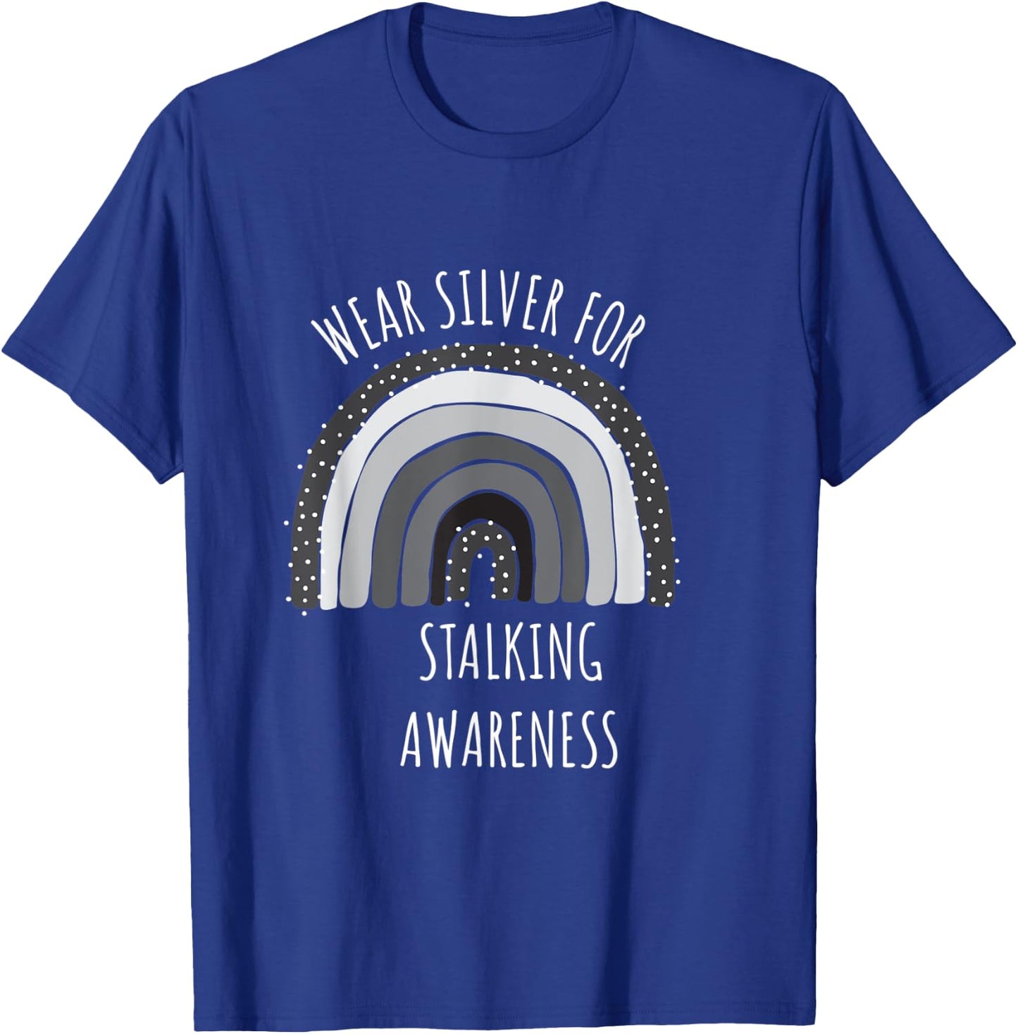 Wear Silver For Stalking Awareness Shirt | Stalking T-Shirt - T-Shirt | Royal
