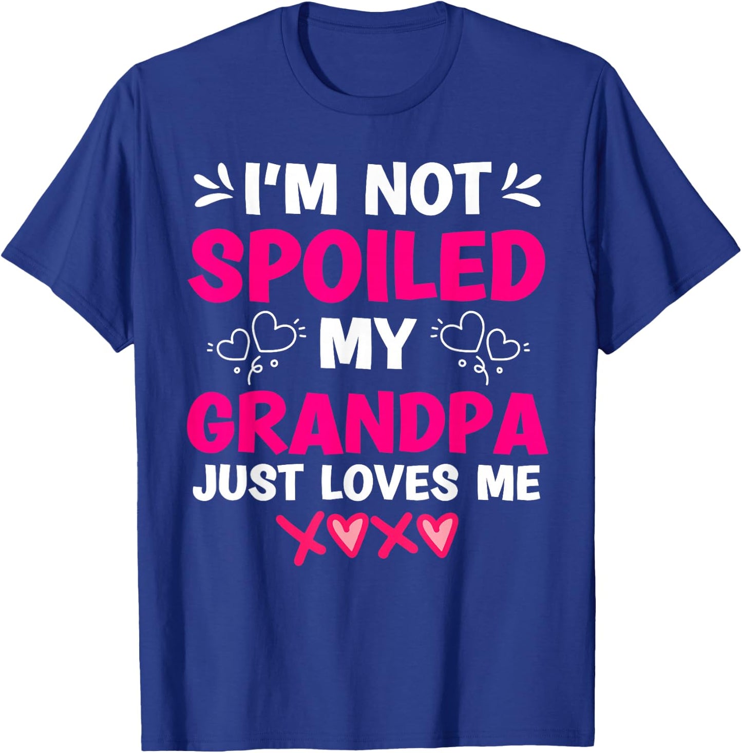 I'm Not Spoiled My Grandpa Just Loves Me Granddaughter Girls T-Shirt - T-Shirt | Royal