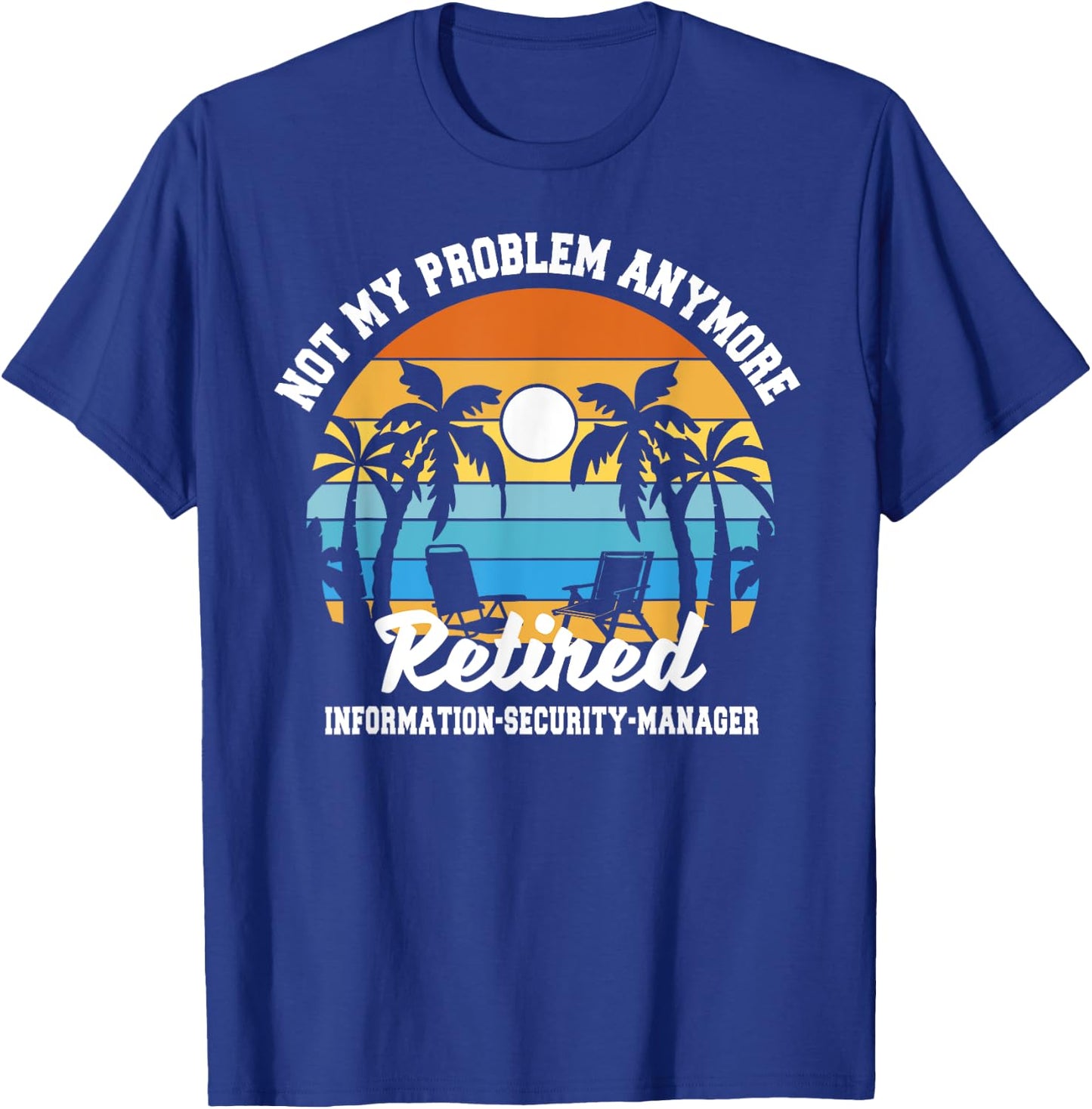 Retirement Gift Retired Information Security Manager T-Shirt - T-Shirt | Royal