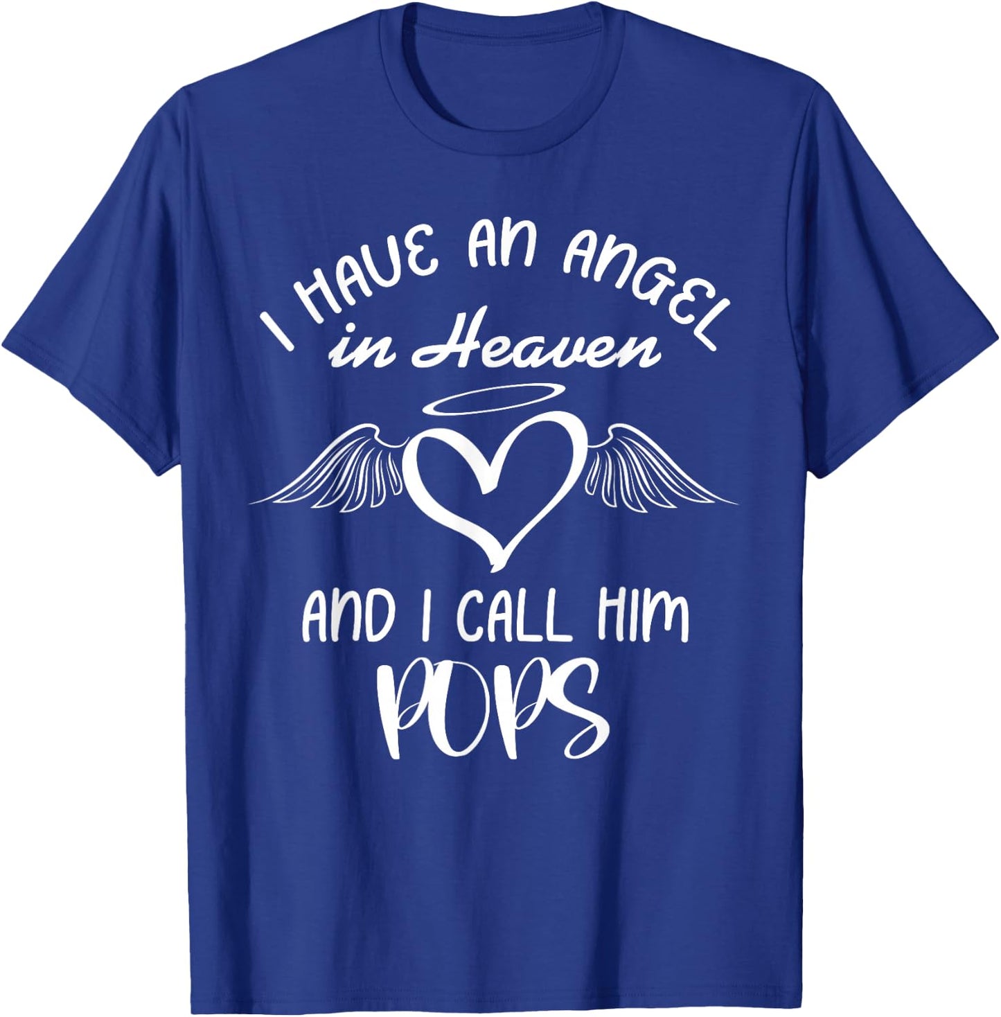 I Have Angel in Heaven My Pops Family Memorial Matching T-Shirt - T-Shirt | Royal