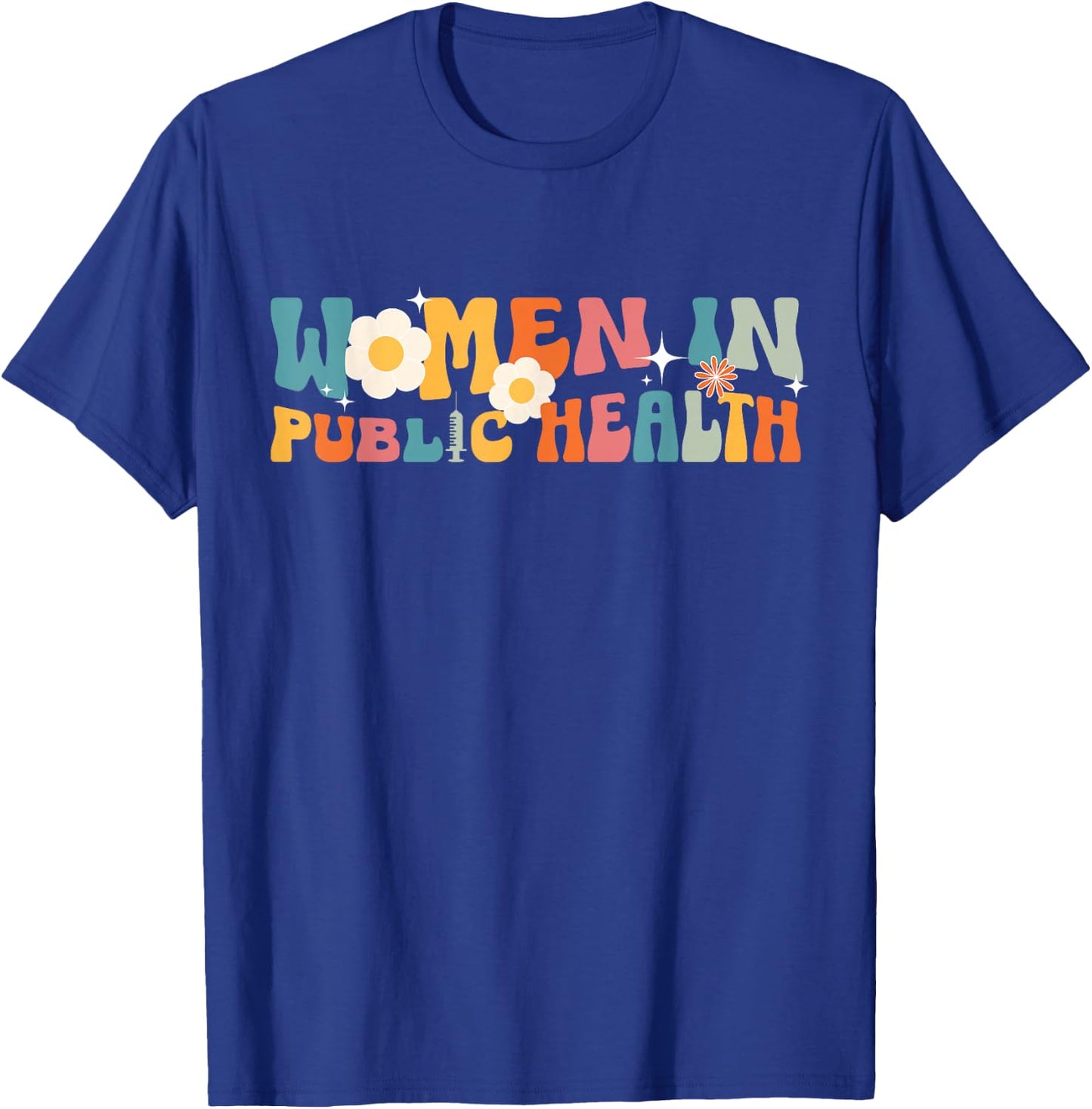 Women In Public Health Nurse Public Health Nursing T-Shirt - T-Shirt | Royal