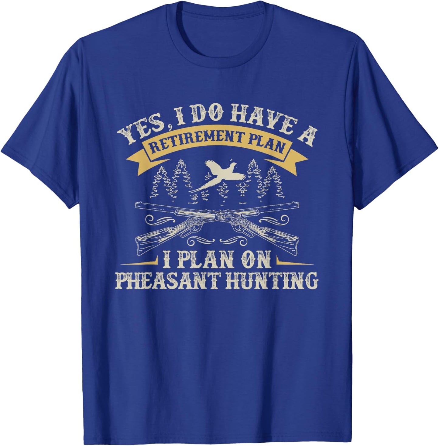 Funny Retirement Plan Hunting Lover Graphic Pheasant Hunters T-Shirt - T-Shirt | Royal