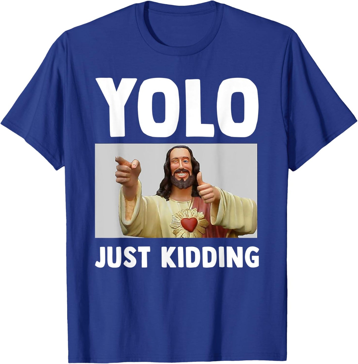 Funny Jesus Christian Humor Yolo Just Kidding God T-Shirt - T-Shirt | Royal
