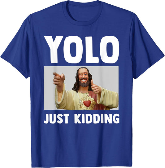 Funny Jesus Christian Humor Yolo Just Kidding God T-Shirt - T-Shirt | Royal