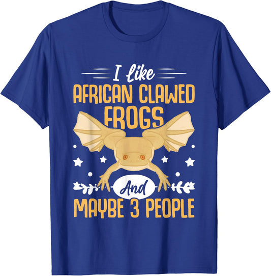 African Frog I Like African Clawed Frogs and Maybe 3 People T-Shirt - T-Shirt | Royal