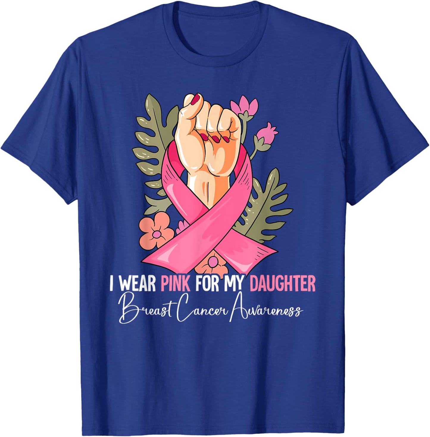 I Wear Pink For My Daughter Breast Cancer Awareness T-Shirt - T-Shirt | Royal