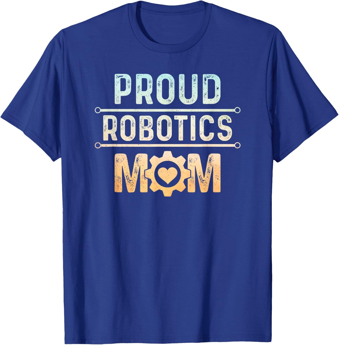 Proud Robotics Mom Robot Engineering Science T-Shirt - T-Shirt | Royal