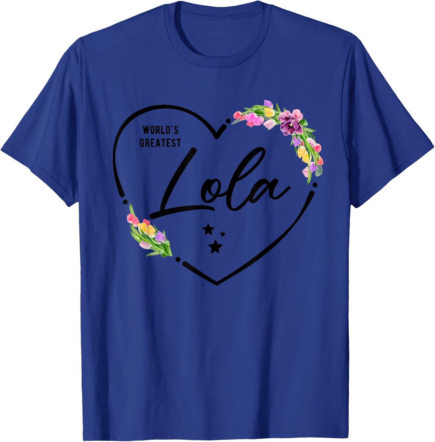 World's Greatest Lola for the Best Lola Ever T-Shirt - T-Shirt | Royal