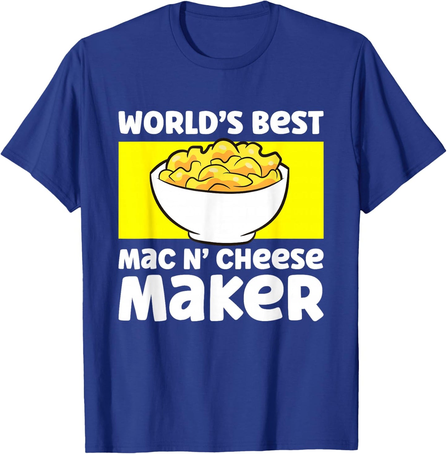 World's Best Mac N Cheese Maker Mac And Cheese Maker T-Shirt - T-Shirt | Royal