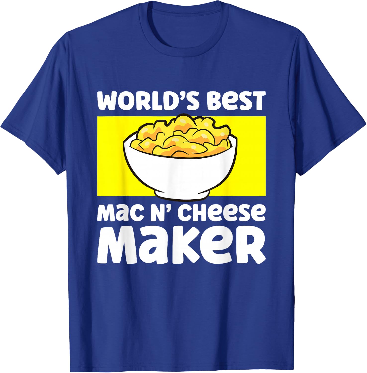 World's Best Mac N Cheese Maker Mac And Cheese Maker T-Shirt - T-Shirt | Royal