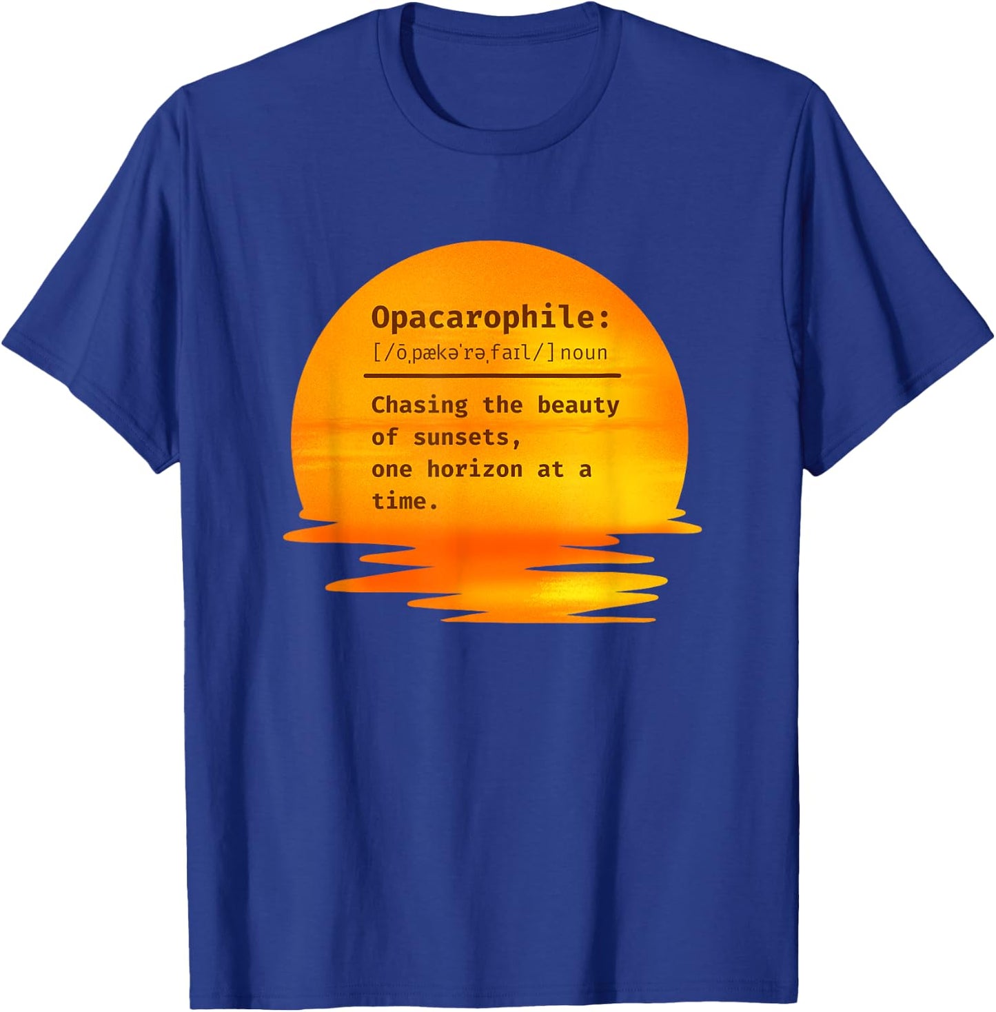 Opacarophile: Chasing the beauty of sunsets T-Shirt - T-Shirt | Royal