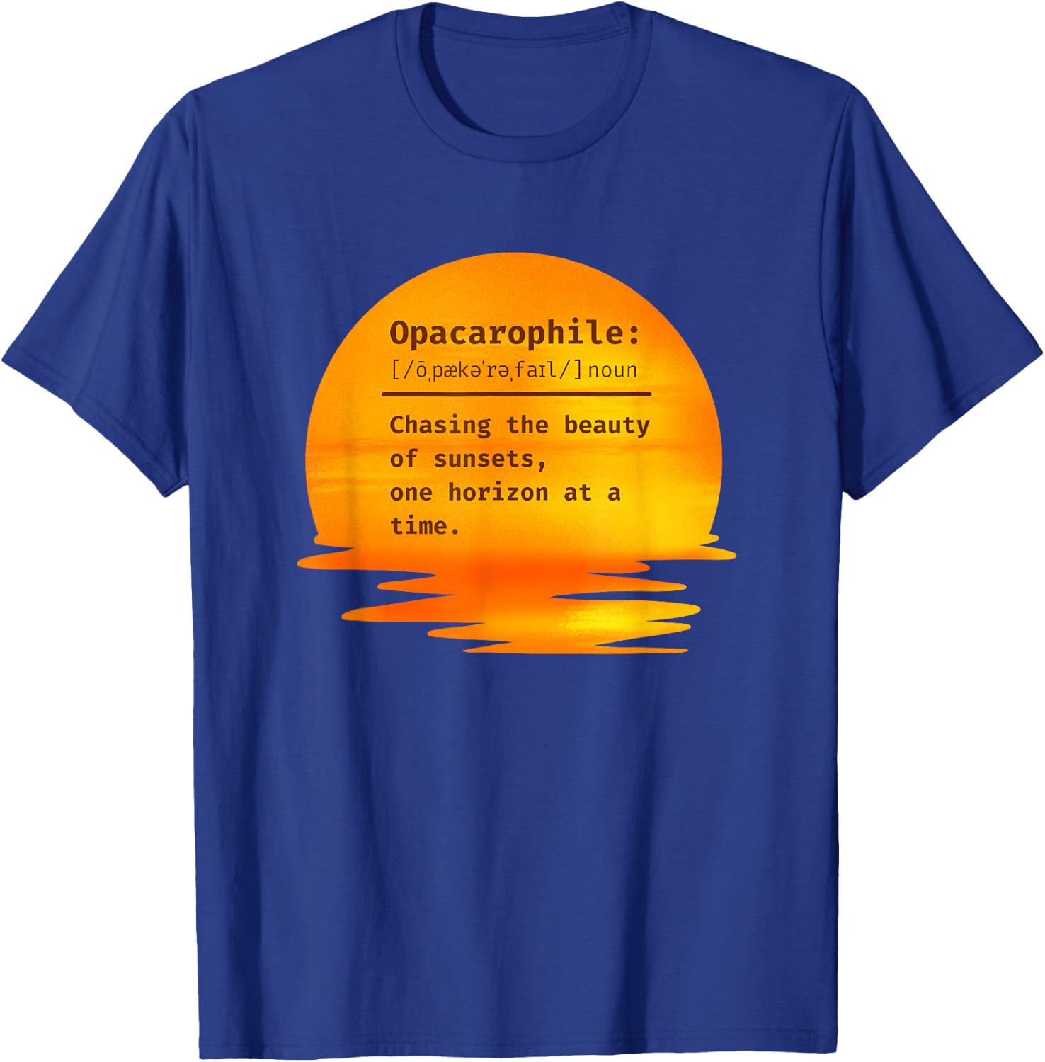 Opacarophile: Chasing the beauty of sunsets T-Shirt - T-Shirt | Royal