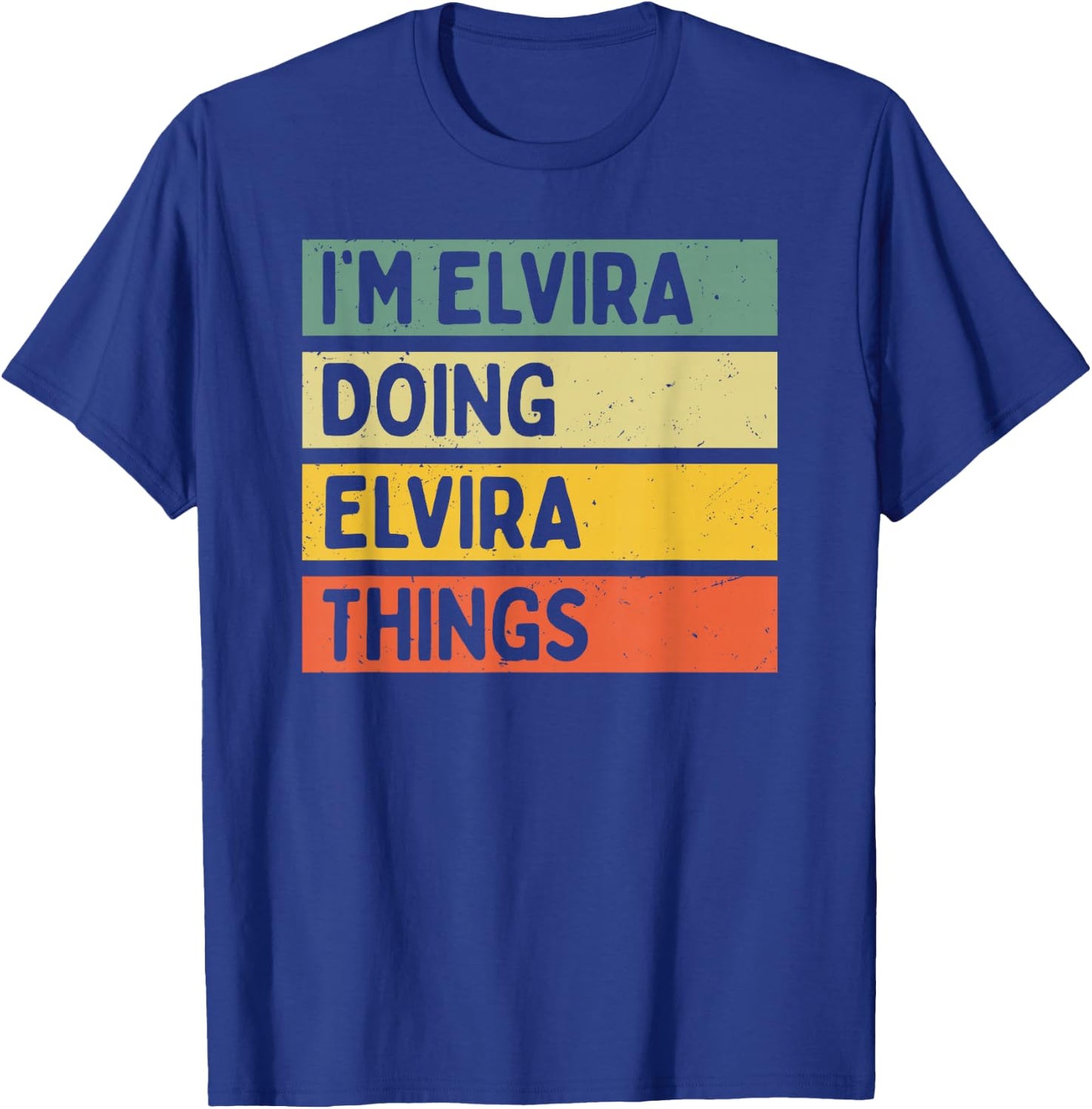 I'm Elvira Doing Elvira Things Funny Personalized Quote T-Shirt - T-Shirt | Royal