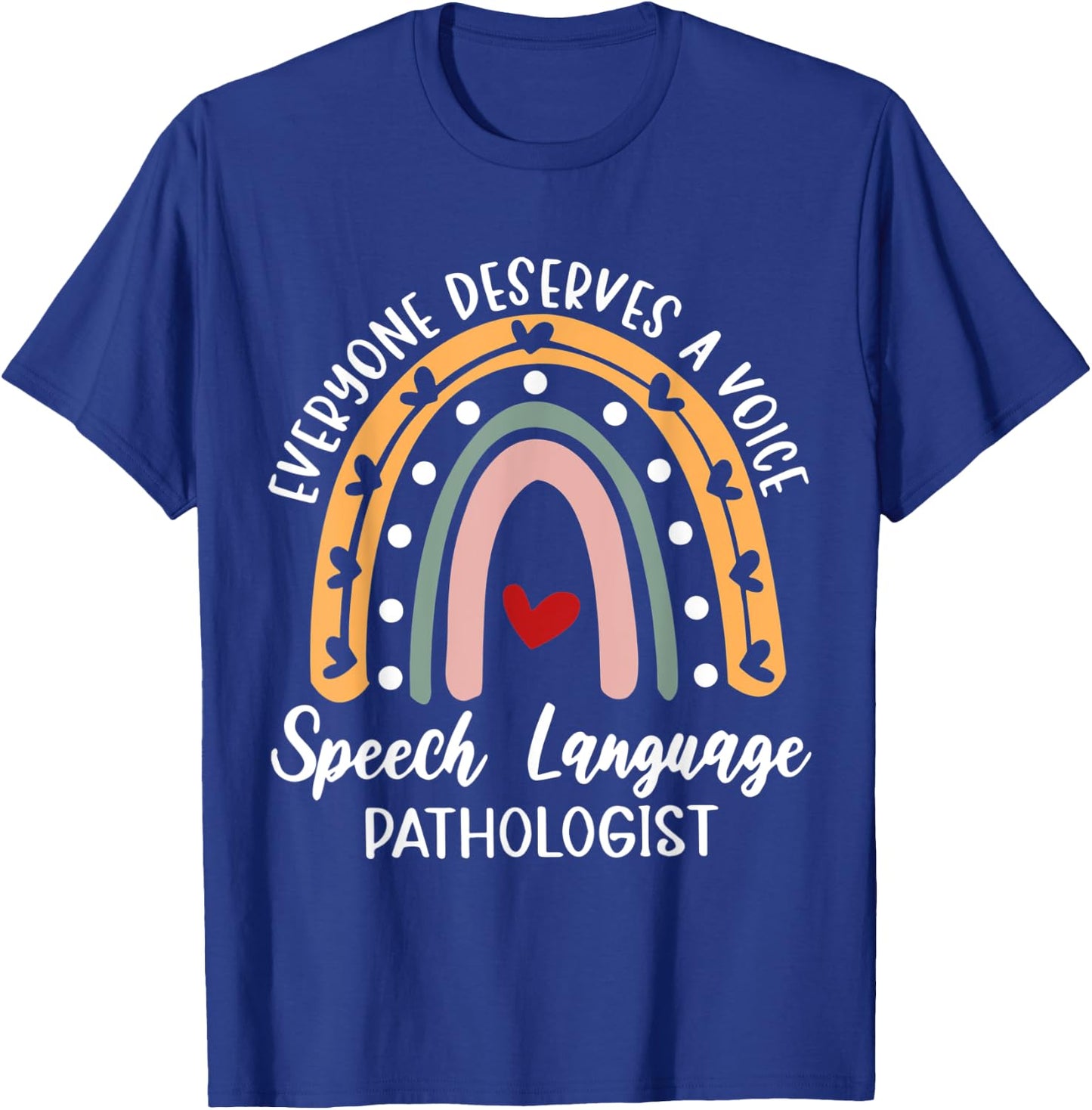 Everyone Deserves A Voice Speech Language Pathologist T-Shirt - T-Shirt | Royal