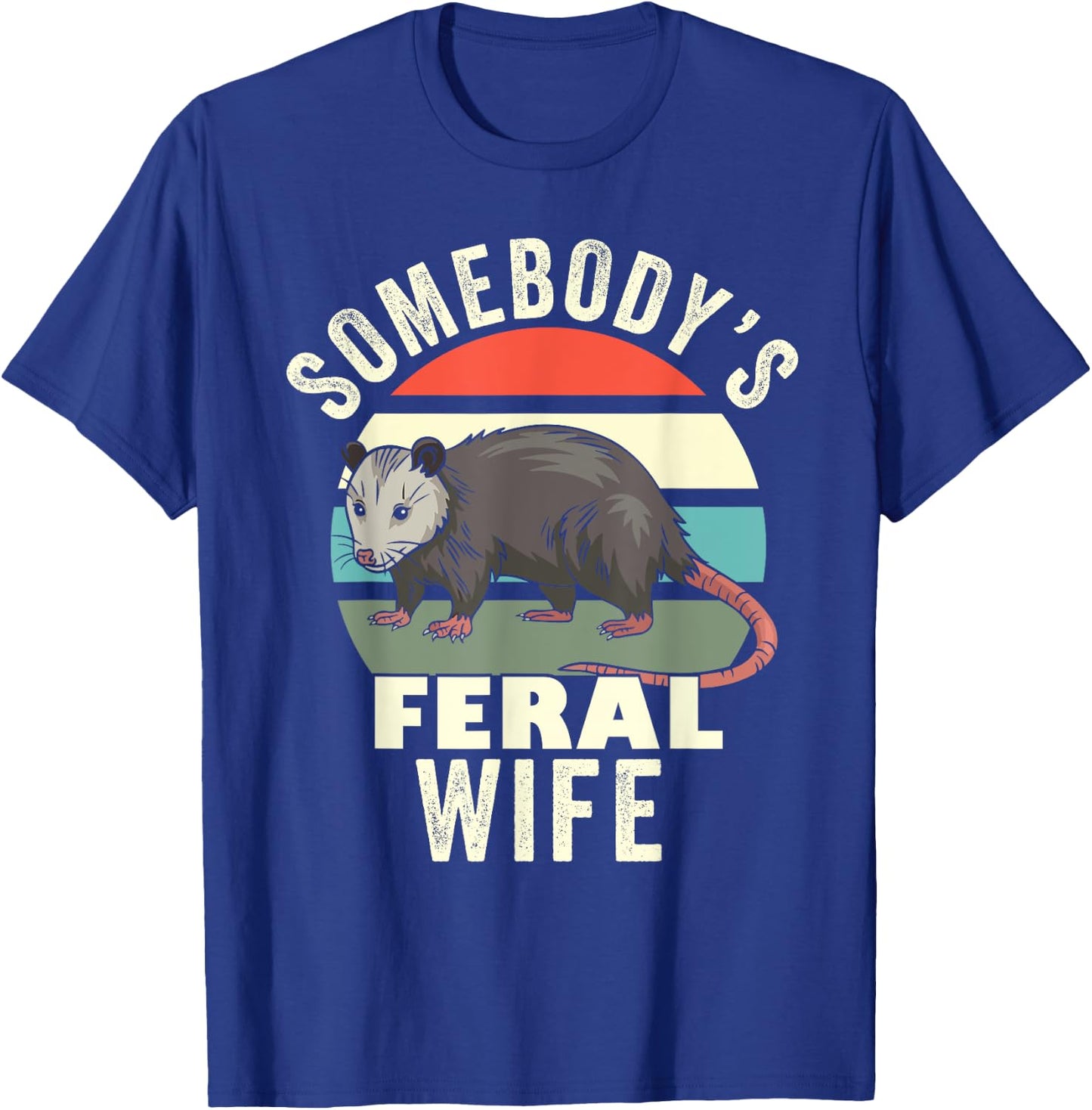 Somebody's Feral Wife Funny Matching Family Retro Feral Cat Men Women T-Shirt - T-Shirt | Royal