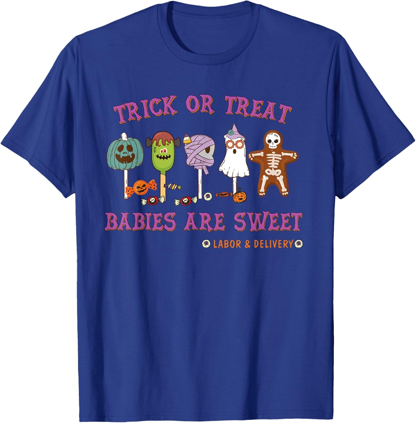 Trick or Treat Babies Are Sweet Labor & Delivery Halloween T-Shirt - T-Shirt | Royal
