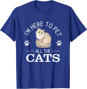 Funny I'm Here To Pet All The Cats Cute Cat Lover Pet Owner T-Shirt - T-Shirt | Royal