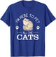 Funny I'm Here To Pet All The Cats Cute Cat Lover Pet Owner T-Shirt - T-Shirt | Royal