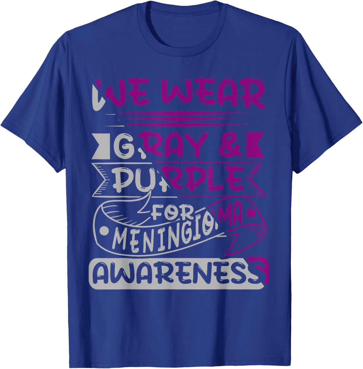 We Wear Gray And Purple For Meningioma, Meningioma Survivor T-Shirt - T-Shirt | Royal