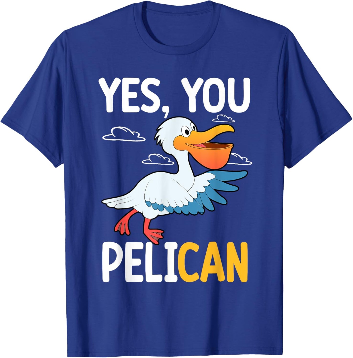 Yes You Pelican Waterbird School Motivation Teacher Pelicans Women Kids T-Shirt - T-Shirt | Royal