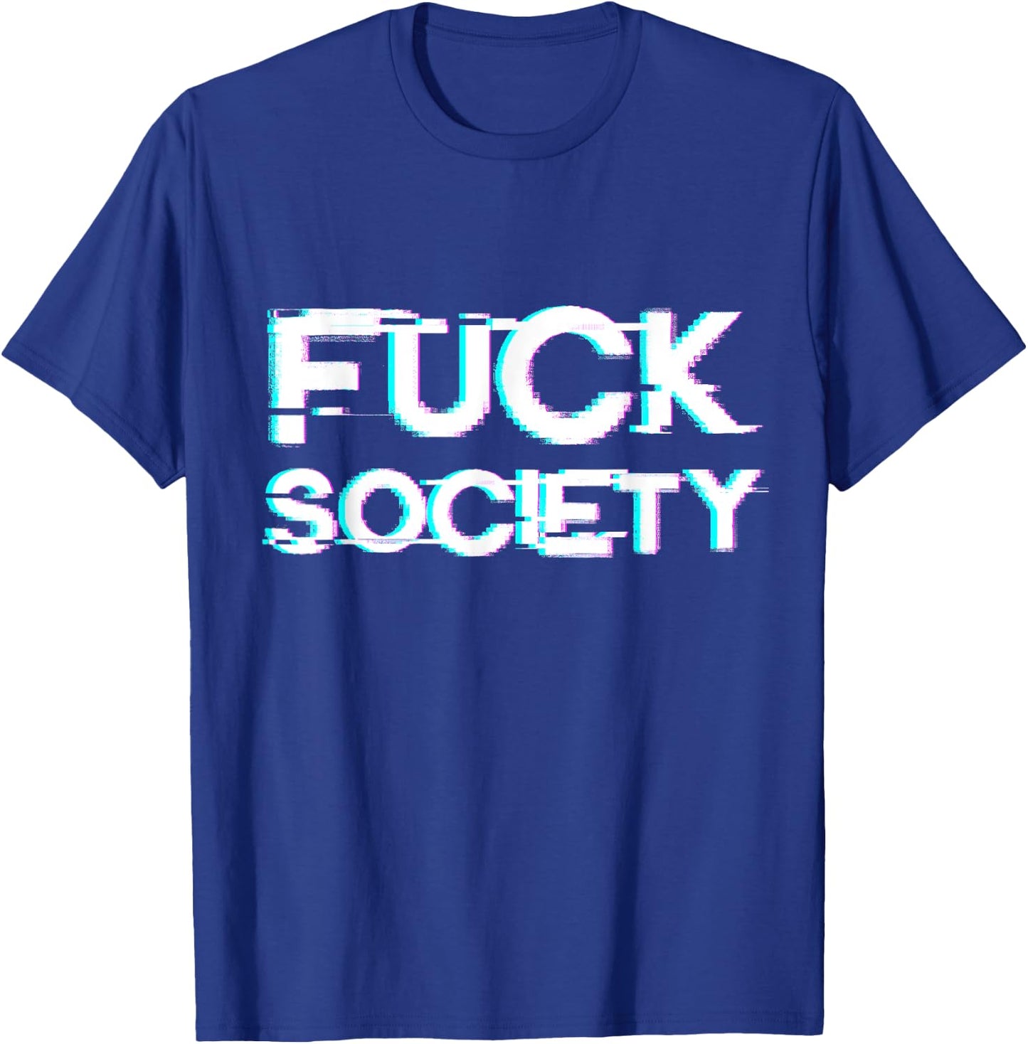 Fuck Society - Anti Social Grunge Aesthetic Distorted Text T-Shirt - T-Shirt | Royal