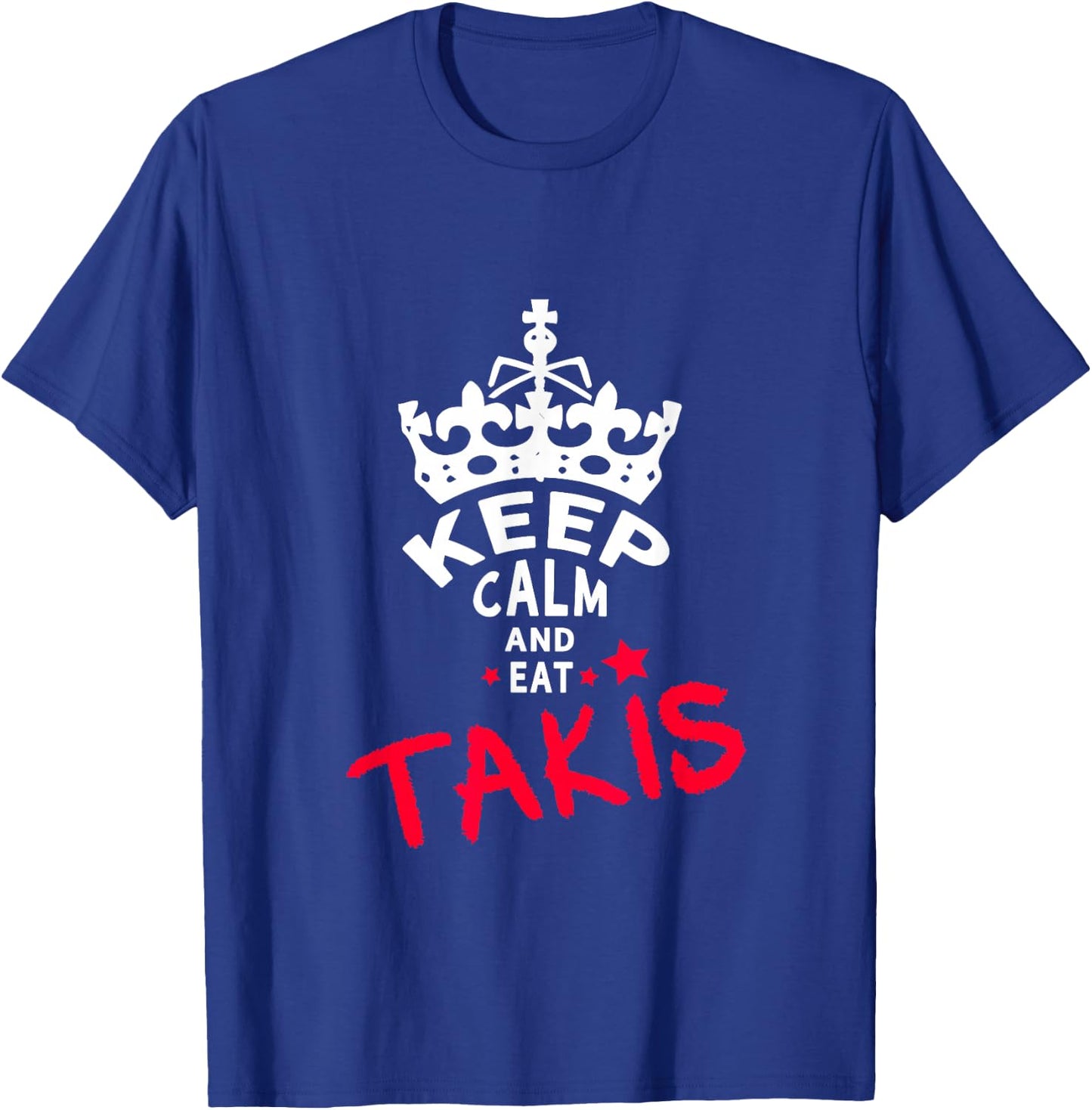 Keep Calm and Eat Takis White Foodies Design T-Shirt - T-Shirt | Royal